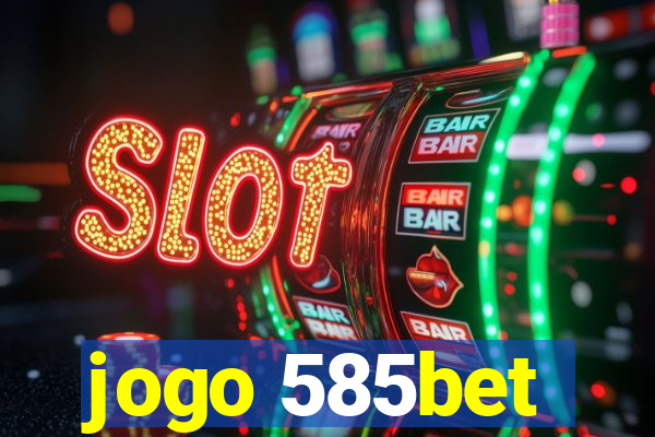 jogo 585bet